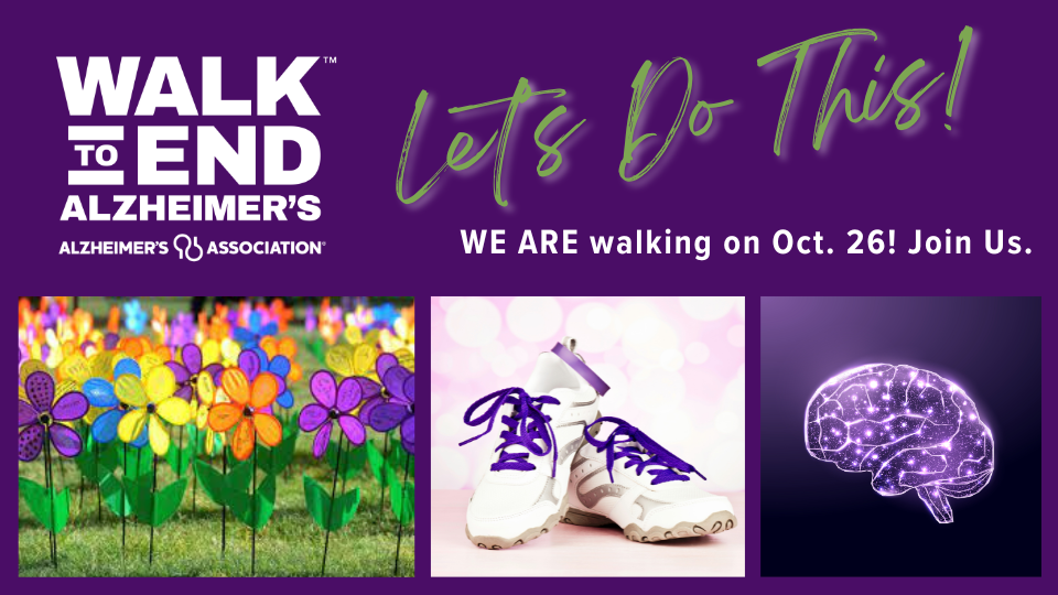 Purple square with Walk to End Alzheimer's logo on left; "let's do this" wording and three photos of flower pinwheels, white sneakers, and a brain to symbolize why we walk on Oct. 26, 2024.